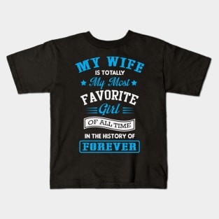 My Wife Is My Favorite Guy Of All Time Kids T-Shirt